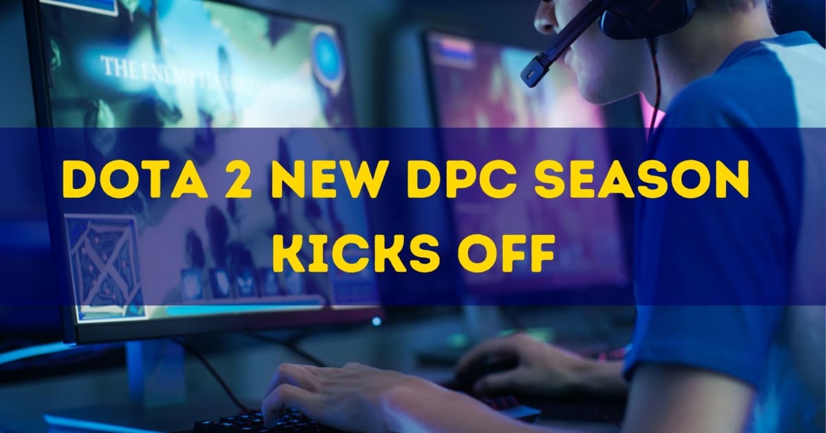 Dota 2 New DPC Season Kicks Off